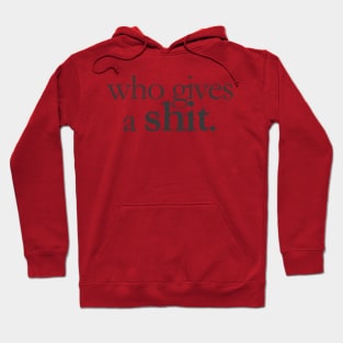 Who Gives a shit Hoodie